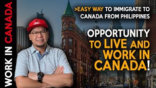 EASY WAY to IMMIGRATE to CANADA | Opportunity to LIVE and WORK in Canada for Filipinos