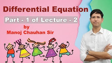 Formation of Differential Equation-L-02-Part-1 by Manoj Chauhan Sir