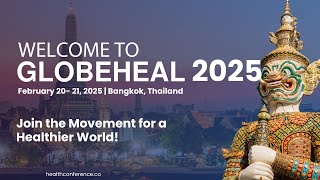 Welcome to GLOBHEAL 2025 in Bangkok, Thailand | Listen to Our Participants!