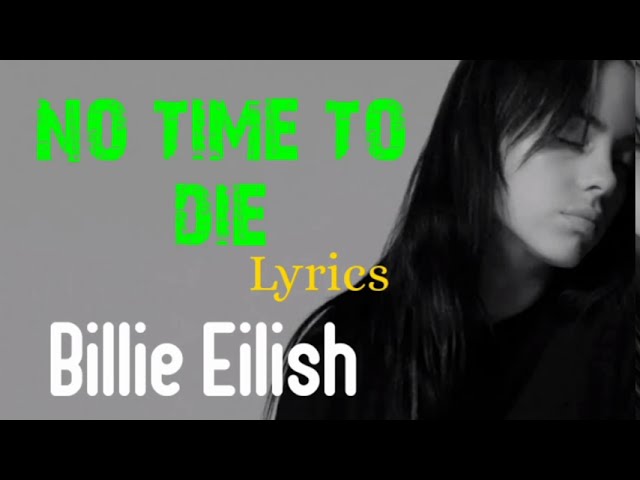 Billie Eilish- No time to die (lyrics) class=