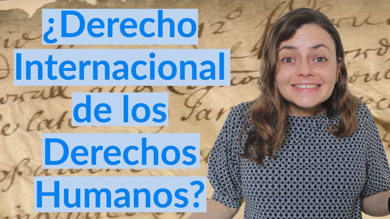 ¿Derecho Internacional de los Derechos Humanos?