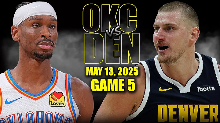 Oklahoma City Thunder vs Denver Nuggets Full Game 5 Highlights - May 13, 2025 | NBA Playoffs