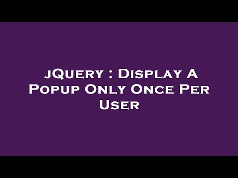 jQuery : Display A Popup Only Once Per User