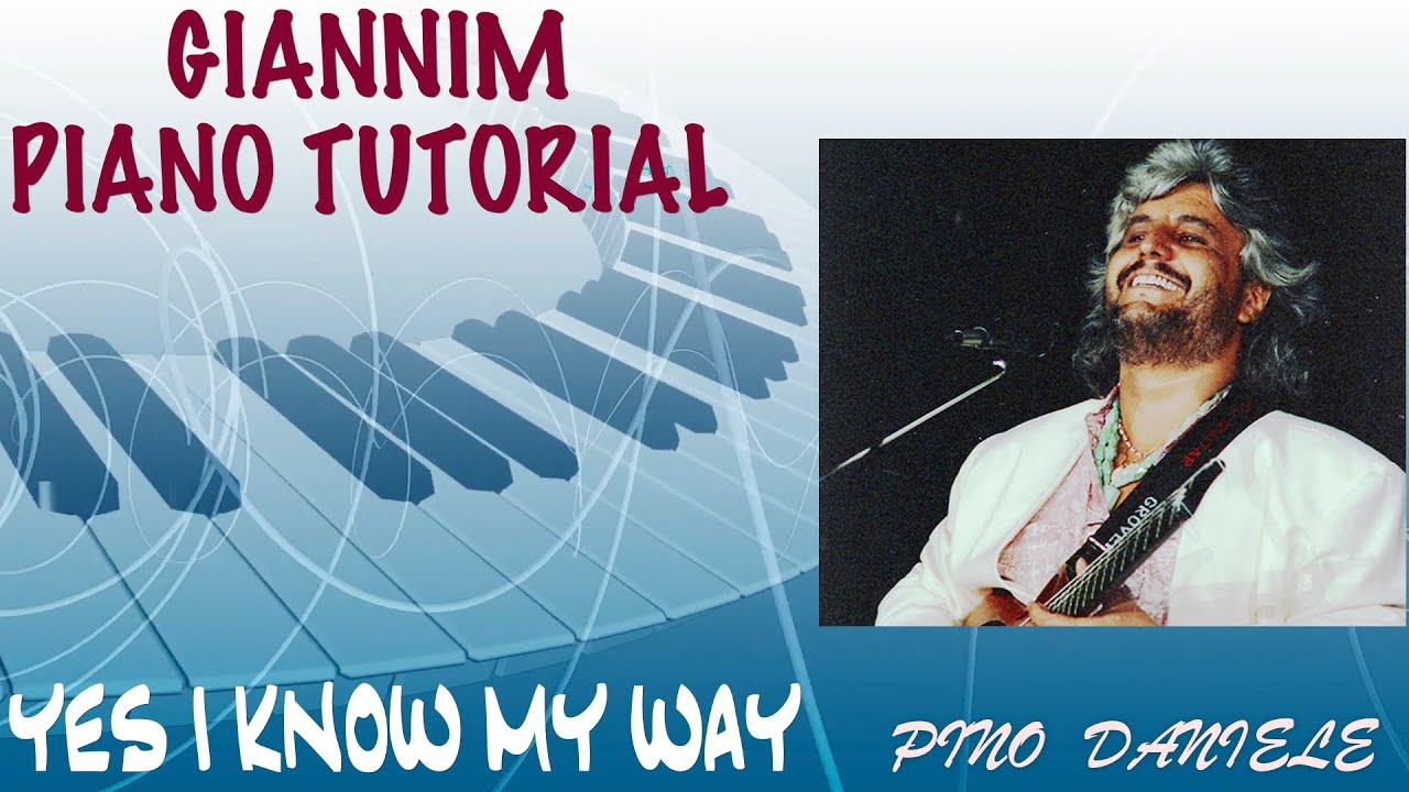 Yes I Know my way (Pino Daniele) - Tutorial completo per pianoforte by GianniM