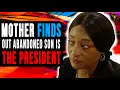 Mother Finds Out Abandoned Son Is The President, Watch What Happens.