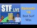 STF Live Episode 19 Best Surf Wax Surf Training Factory