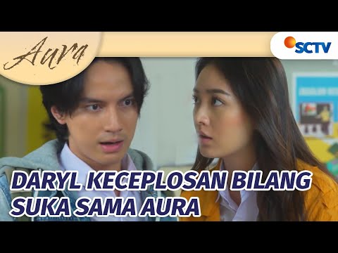 Eh Keceplosan, Daryl Bilang SUKA Ke Aura! | Aura - Episode 8