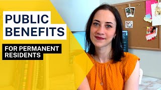 CAN PERMANENT RESIDENTS RECEIVE PUBLIC BENEFITS? Does the Public Charge Rule apply to you?