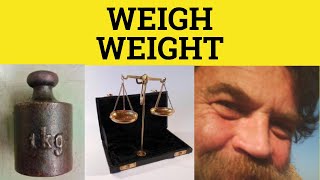 Weigh Weight Weighting Weigh Meaning Weight Examples Weigh Pronunciation