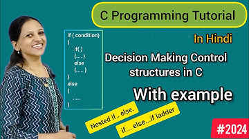 Nested if else|else if ladder| Decision making control structures| C Programming tutorial in Hindi