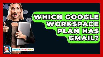 Which Google Workspace Plan Has Gmail? - SearchEnginesHub.com