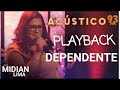 Dependente (PlayBack) - Midian Lima (Acústico 93)