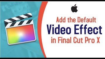 Add the default video effect in Final Cut Pro