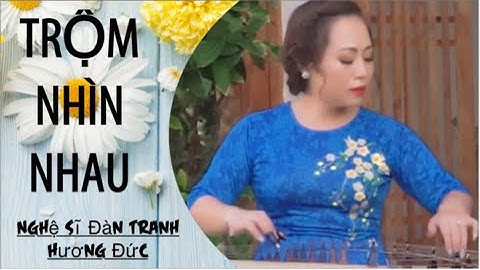 TRỘM NHÌN NHAU - ĐÀN TRANH CỰC HAY ( Bolero bất hủ ) - Nghệ Sĩ Đàn Tranh Hương Đức