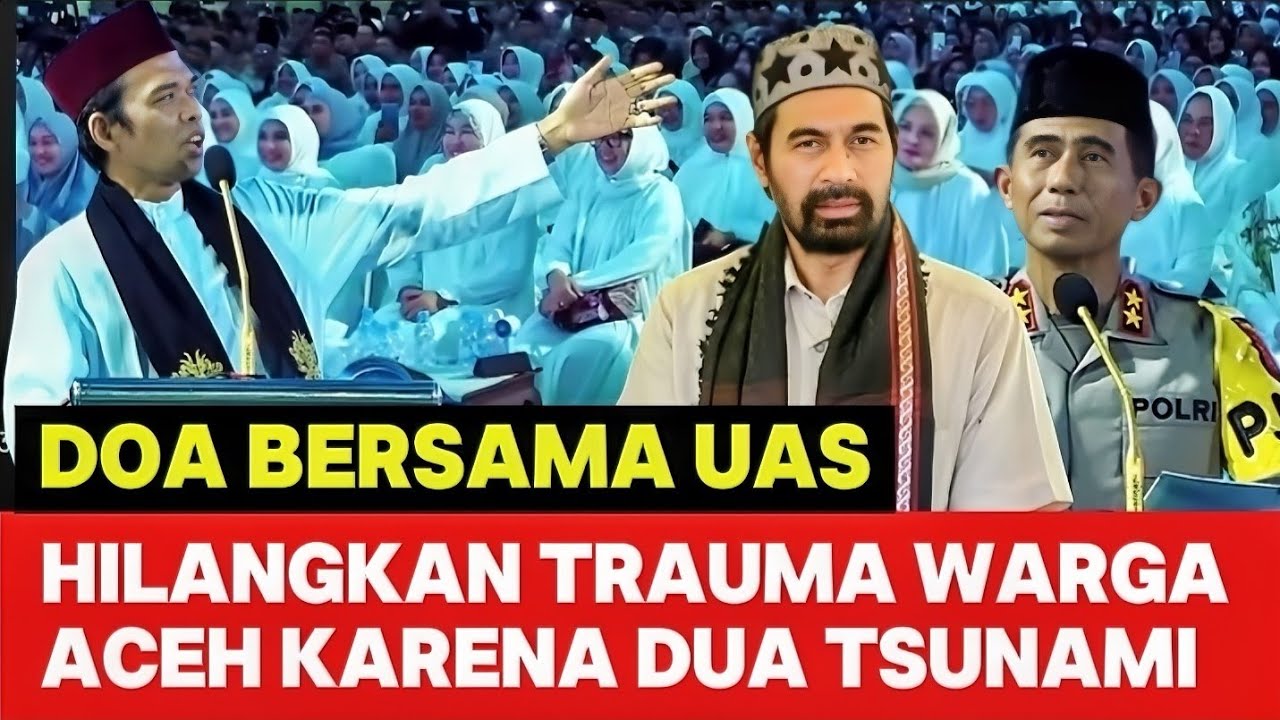 POLDA ACEH || DOA BERSAMA || USTADZ ABDUL SOMAD || TRAUMA 21 TAHUN TSUNAMI || SEBULAN TSUNAMI GUNUNG