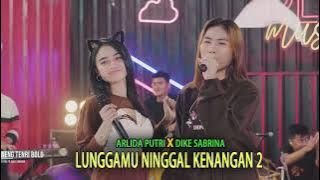 ARLIDA PUTRI FT DIKE SABRINA - LUNGGAMU NINGGAL KENANGAN 2