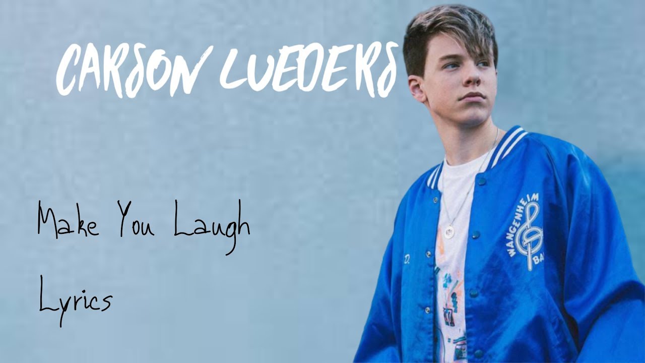 Carson Lueders   Make You Laugh  Lyrics