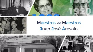 Juan José Arévalo  |  Maestros de Maestros