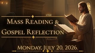 Today's Catholic Mass Readings and Gospel Reflection - Monday, July 20, 2026