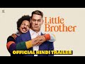 Little Brother | Official Hindi Trailer | Hindi Movie | Dolby Atmos | HDR | Arban Studios