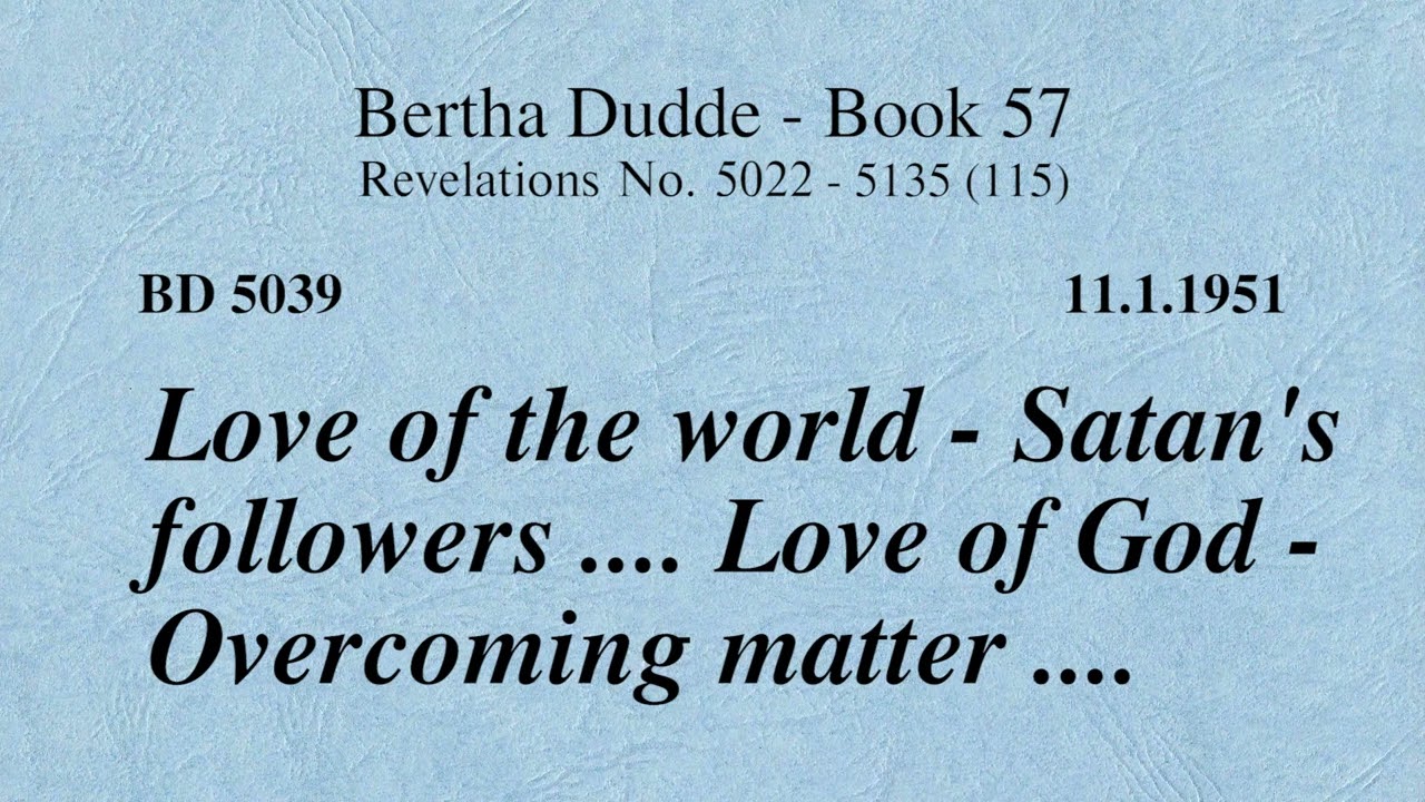 BD 5039 - LOVE OF THE WORLD - SATAN’S FOLLOWERS .... LOVE OF GOD - OVERCOMING MATTER ....