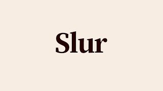 Slur Meaning and Pronunciation