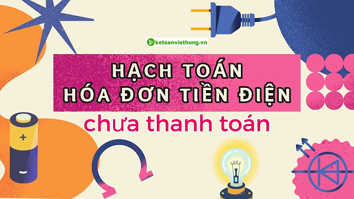 Hướng dẫn hạch toán trích trước tiền điện năm 2024