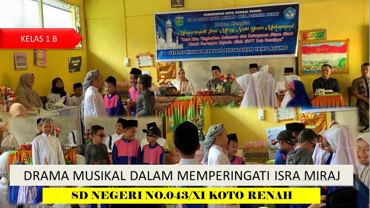 DRAMA MUSIKAL DALAM MEMPERINGATI ISRA MIRAJ NABI MUHAMMAD SAW | KELAS 1 B SDN 043/XI KOTO RENAH