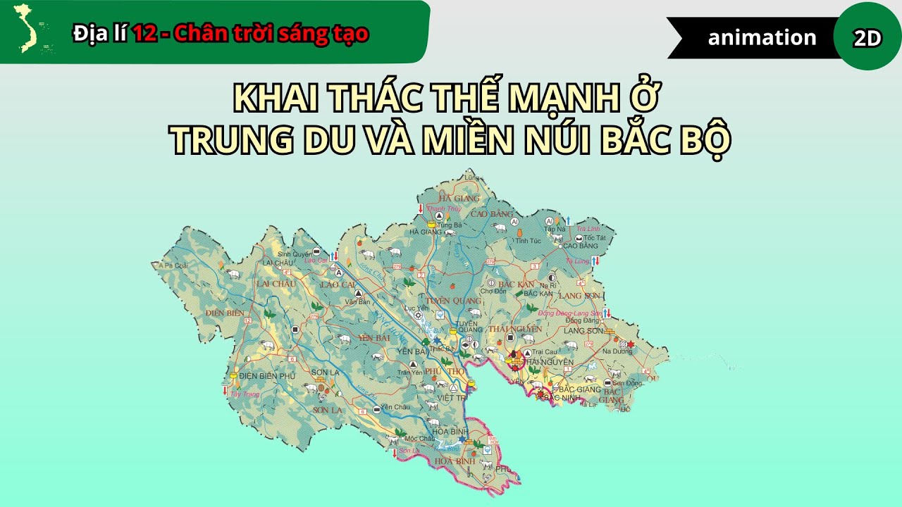 Khai thác thế mạnh ở Trung du và miền núi Bắc Bộ - Địa lí 12 - Bài 24 - Chân trời sáng tạo