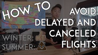 How to Avoid Delayed and Canceled Flights