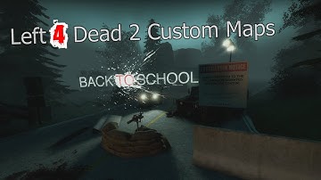 Left 4 Dead 2 Custom Maps - Back 2 School