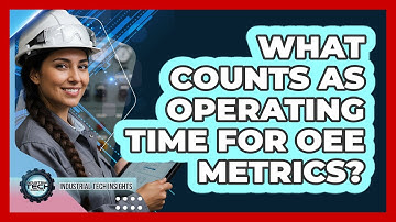 What Counts As Operating Time For OEE Metrics?
