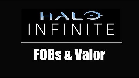 Halo Infinite - What are Forward Operating Bases (FOBs) & Valor?