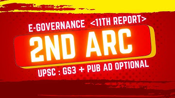 (2nd ARC - 11th Report) Promoting E-Governance : UPSC CSE, State PSCs and Pub Ad Optional (Part-1)