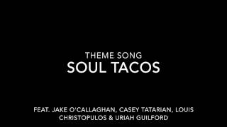 Soul Tacos Theme Song