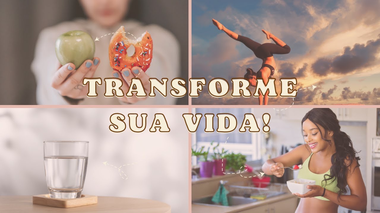 10 HÁBITOS QUE VÃO TRANSFORMAR SUA VIDA - YouTube