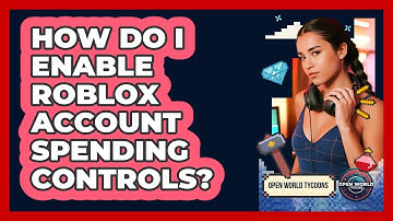 How Do I Enable Roblox Account Spending Controls?