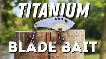 Making a Titanium & Brass Blade Bait / DIY Fishing Lure
