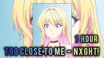 Thumbnail of 1 HOUR || TOO CLOSE TO ME - NXGHT || SLOWED+REVERB || Azusa Kannawa Edit