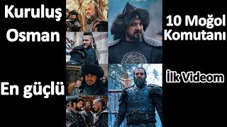 Kuruluş Osman En Güçlü 10 Moğol Komutanı (ilk videom)