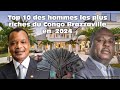 Top 10 des hommes les plus riches du Congo Brazzaville en 2024