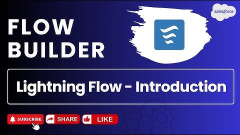 Day 1 : Salesforce Lightning Flow - Introduction | Flow Builder