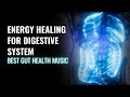 Improve your digestive health  energy healing for digestive system  best gut health music  528 hz