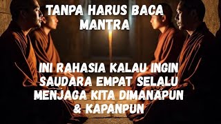 The key if you want FOUR BROTHERS/SEDULARS to always look after us wherever & whenever