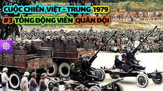 Chiến tranh Biên giới Việt Trung 1979 | Tập 3: TỔNG ĐỘNG VIÊN quân đội