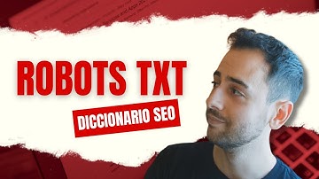 🤖 ¿Qué es el ROBOTS TXT? #8 - DICCIONARIO SEO (SEO para Principiantes)| 2026