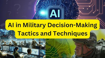 AI in Military Decision Making Tactics and Techniques