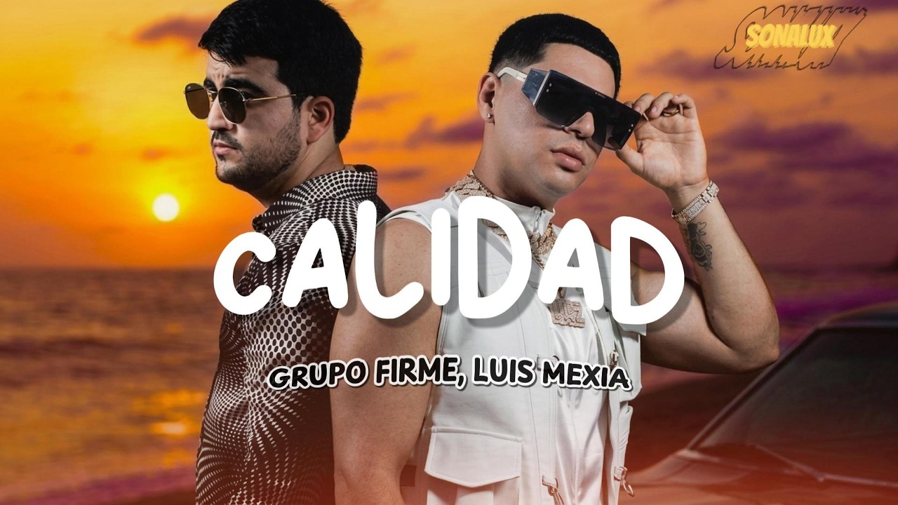 Grupo Firme - Calidad (feat. Luis Mexia) (Lyric Video)