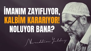 İMANIM ZAYIFLIYOR, KALBİM KARARIYOR! NOLUYOR BANA? | Nureddin Yıldız