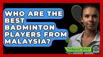Who Are The Best Badminton Players From Malaysia? - The Racket Xpert